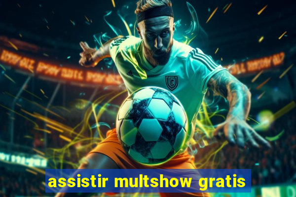 assistir multshow gratis